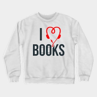 I Love Audiobooks! Crewneck Sweatshirt